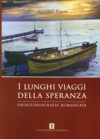 I Lunghi Viaggi della Speranza. Un'Autobiografia Romanzata