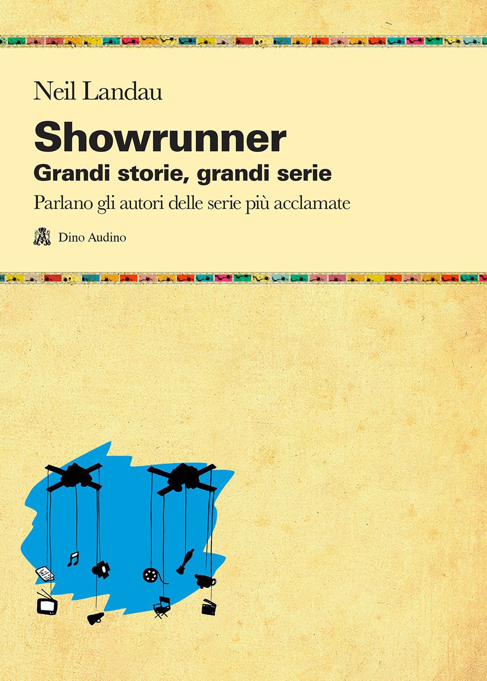 Showrunner. Grandi storie, grandi serie Showrunner. Grandi storie, grandi serie