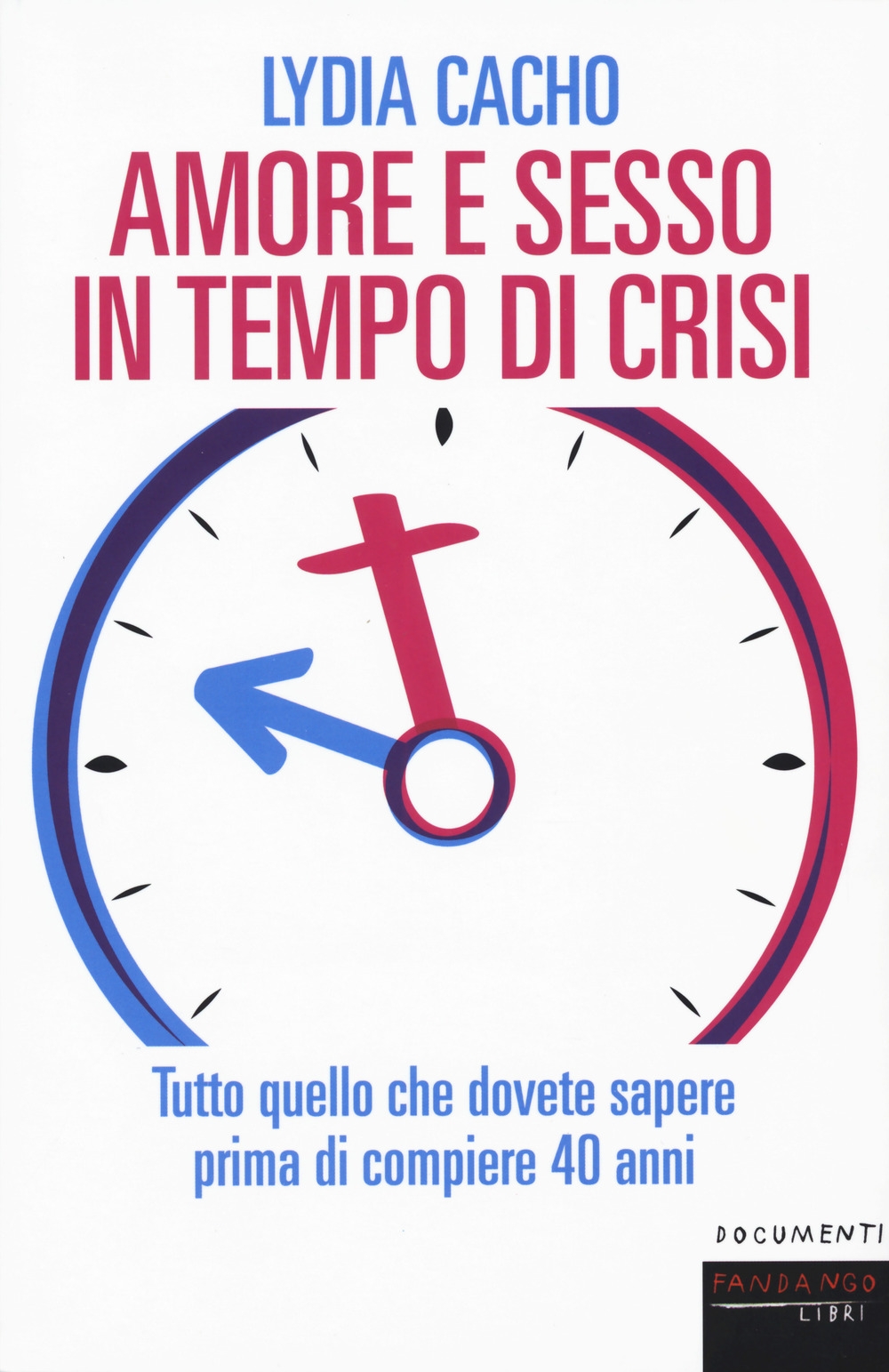 Amore e sesso in tempo di crisi. Tutto quello che dovete sapere prima di compiere 40 anni Amore e sesso in tempo di crisi. Tutto quello che dovete sapere prima di compiere 40 anni