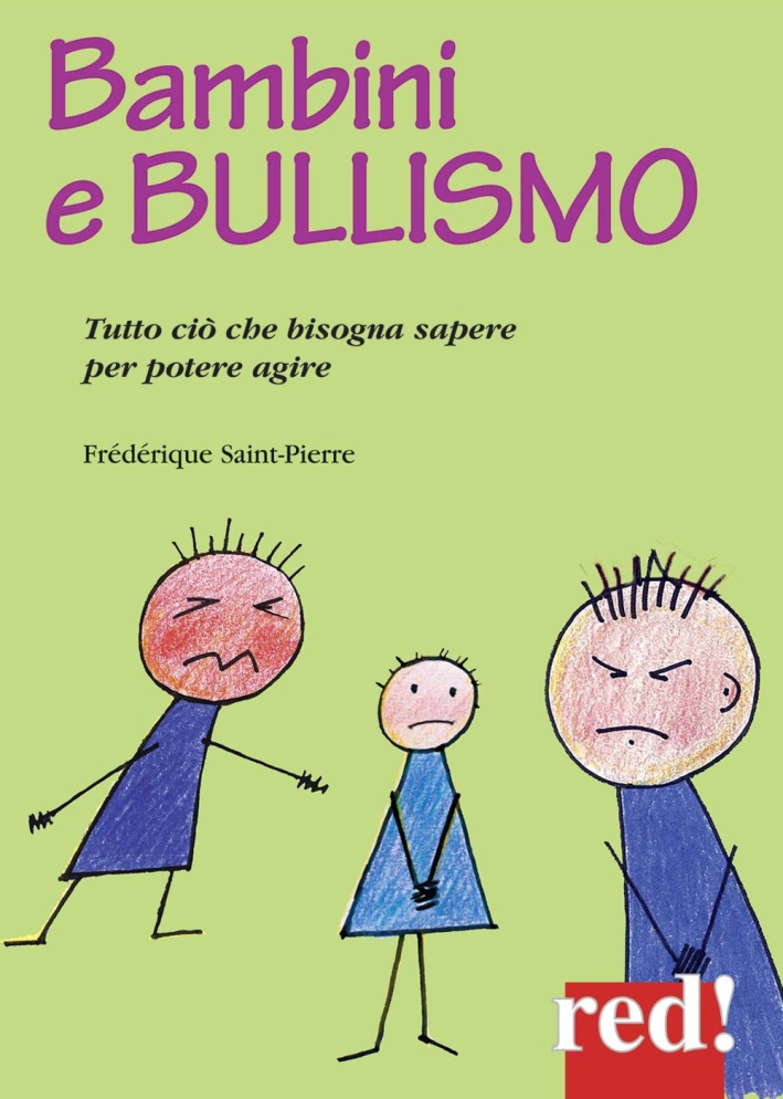Bambini e bullismo. Tutto ciò che bisogna sapere per poter agire Bambini e bullismo. Tutto ciò che bisogna sapere per poter agire
