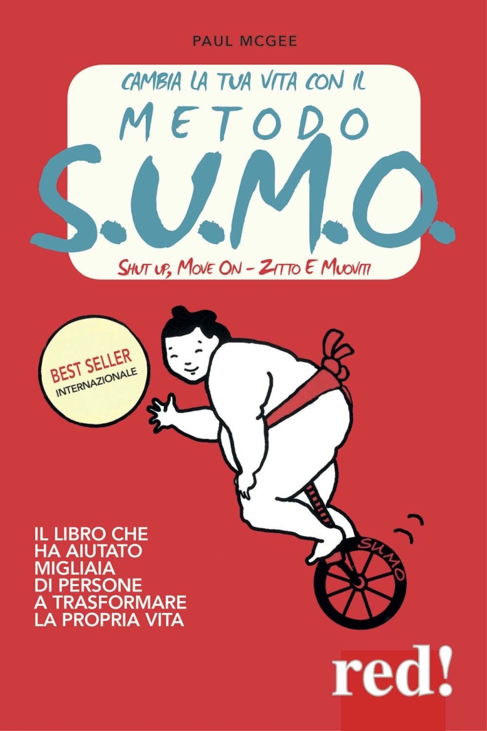 Cambia la tua vita con il metodo S.U.M.O. Shut up, move on-Zitto e muoviti Cambia la tua vita con il metodo S.U.M.O. Shut up, move on-Zitto e muoviti