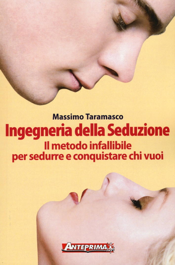 Ingegneria della seduzione. Il metodo infallibile per sedurre e conquistare chi vuoi Ingegneria della seduzione. Il metodo infallibile per sedurre e conquistare chi vuoi