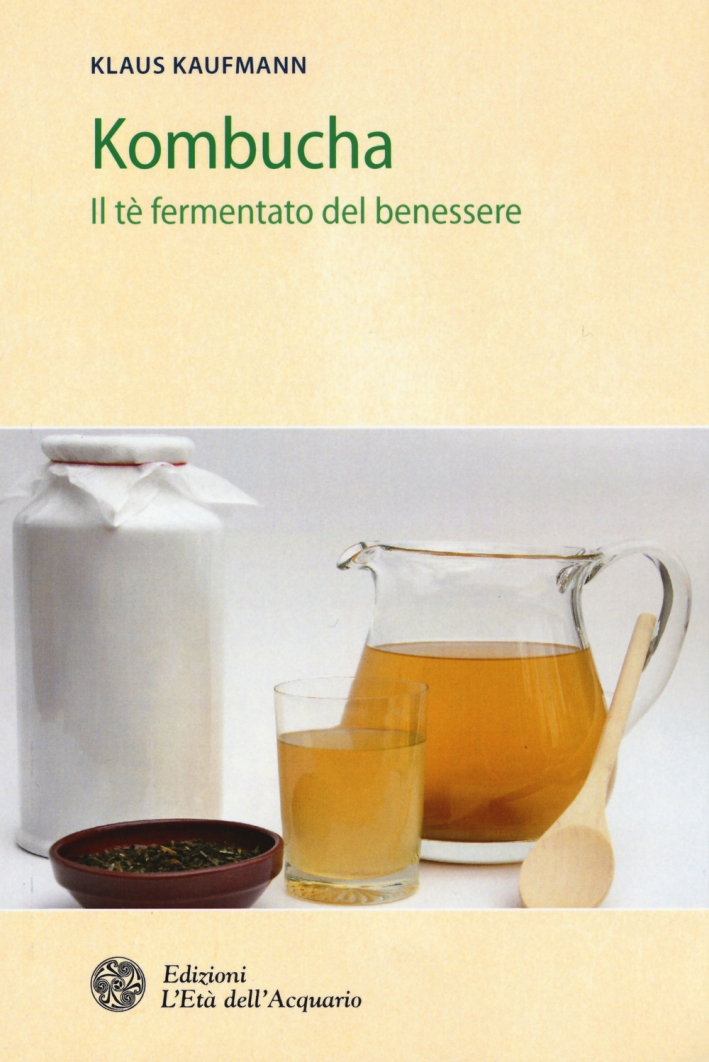 Kombucha. Il tè fermentato del benessere Kombucha. Il tè fermentato del benessere