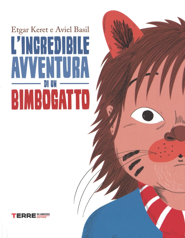 L'incredibile avventura di un bimbogatto. Ediz. illustrata L'incredibile avventura di un bimbogatto. Ediz. illustrata