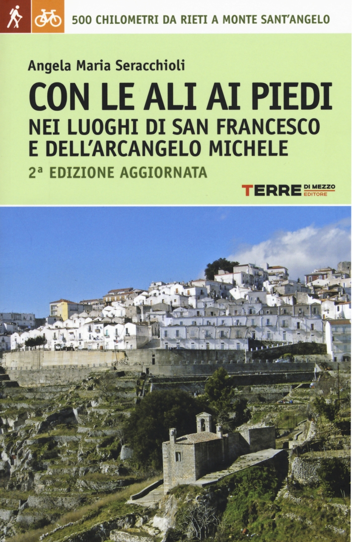 Con le ali ai piedi nei luoghi di san Francesco e dell'arcangelo Michele Con le ali ai piedi nei luoghi di san Francesco e dell'arcangelo Michele