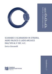 Scarabei e Scaraboidi in Etruria. Agro Falisco e Lazio Arcaico dall'VIII al V Sec. A. C