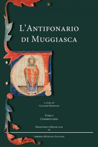 L'antifonario di Muggiasca: Commentario-Liturgia invernale-Liturgia estiva