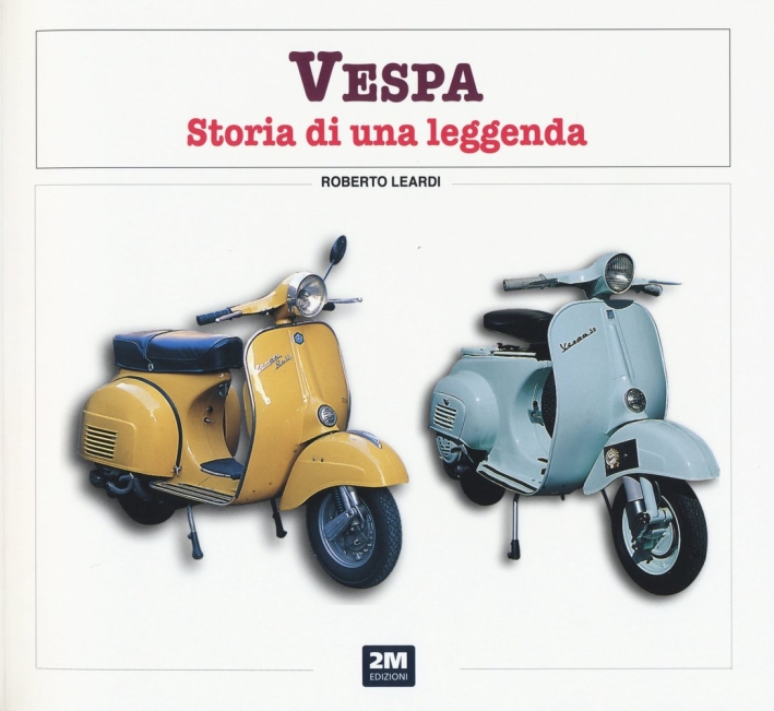 Vespa. Storia di una leggenda. Ediz. illustrata Vespa. Storia di una leggenda. Ediz. illustrata