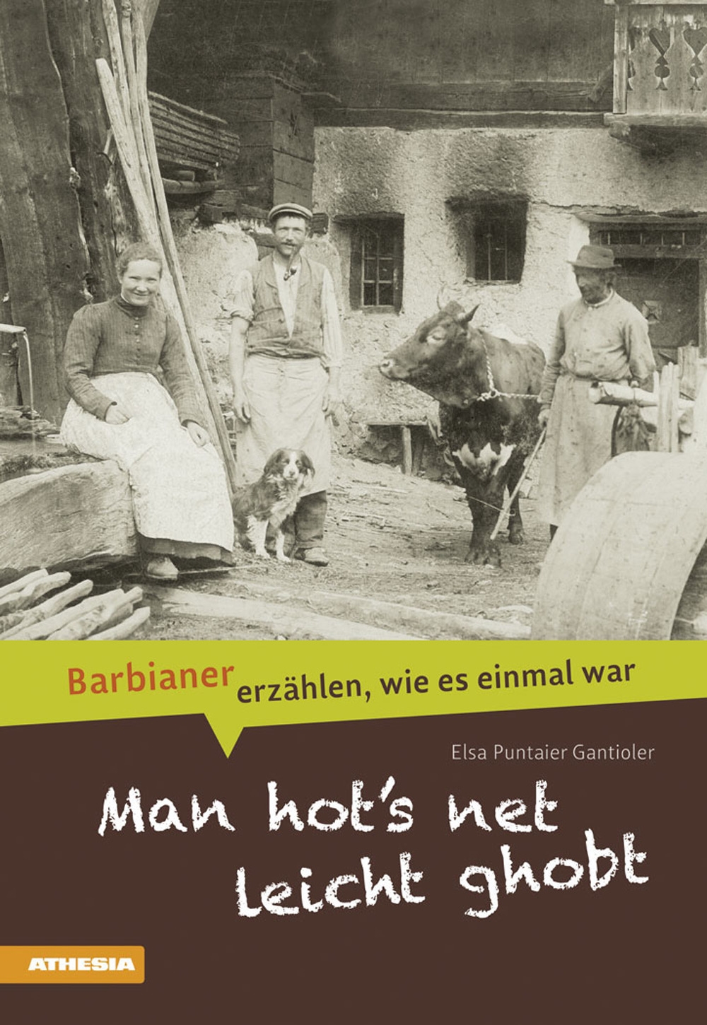 Man hot`s net leicht ghobt. Barbianer erzählen, wie es einmal war Man hot`s net leicht ghobt. Barbianer erzählen, wie es einmal war