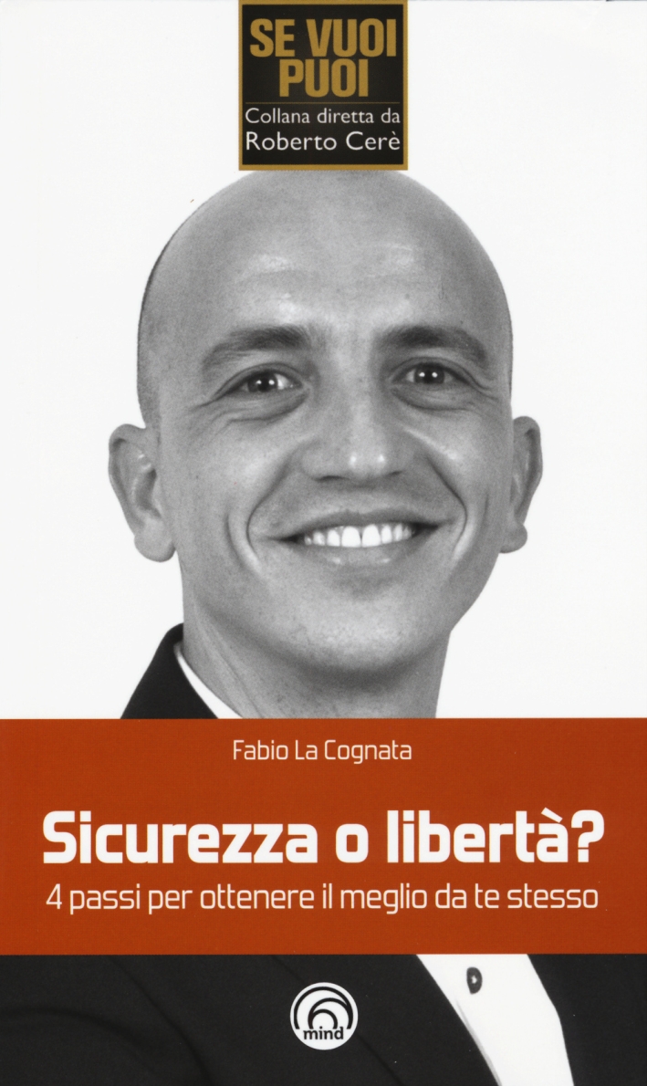 Sicurezza o libertà? 4 passi per ottenere il meglio da te stesso Sicurezza o libertà? 4 passi per ottenere il meglio da te stesso