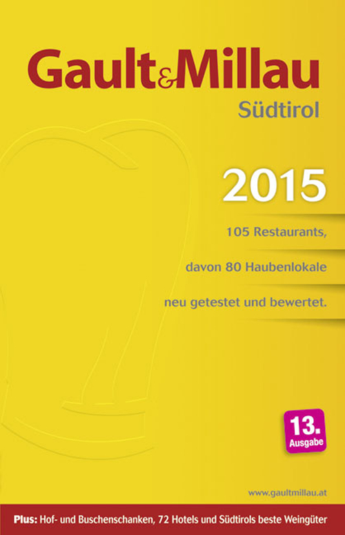Gault Millau 2015. Südtirol 105 Restaurants, davon 80 Haubenlokale neu getestet und bewertet Gault Millau 2015. Südtirol 105 Restaurants, davon 80 Haubenlokale neu getestet und bewertet