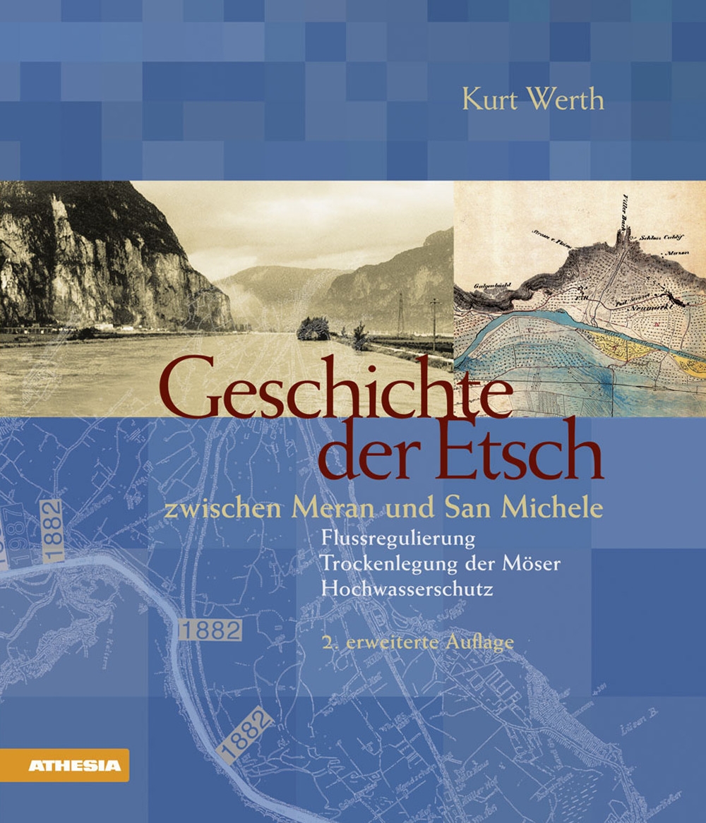Geschichte der Etsch zwischen Meran und San Michele Flussregulierung, Trockenlegung der Möser, Hochwasserschutz Geschichte der Etsch zwischen Meran und San Michele Flussregulierung, Trockenlegung der Möser, Hochwasserschutz