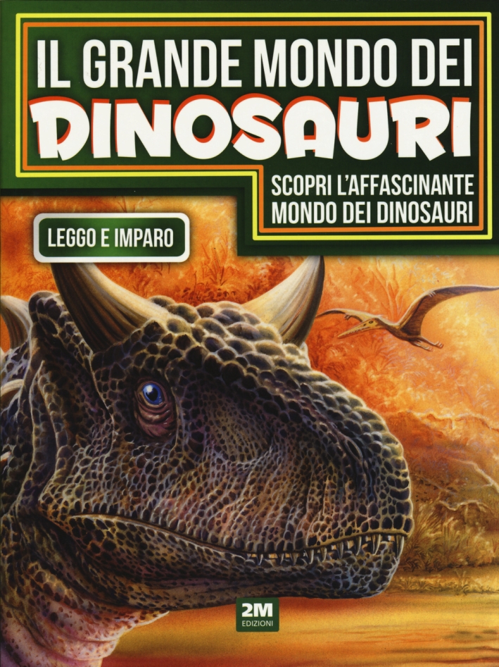 Il grande mondo dei dinosauri. Ediz. illustrata Il grande mondo dei dinosauri. Ediz. illustrata