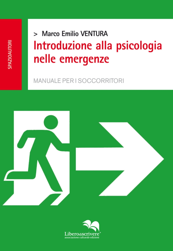Introduzione alla Psicologia nelle Emergenze. Manuale per i Soccorritori Introduzione alla Psicologia nelle Emergenze. Manuale per i Soccorritori