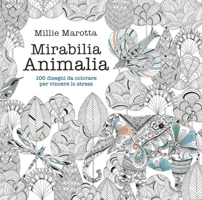 Mirabilia animalia. 100 disegni da colorare per vincere lo stress. Ediz. illustrata Mirabilia animalia. 100 disegni da colorare per vincere lo stress. Ediz. illustrata