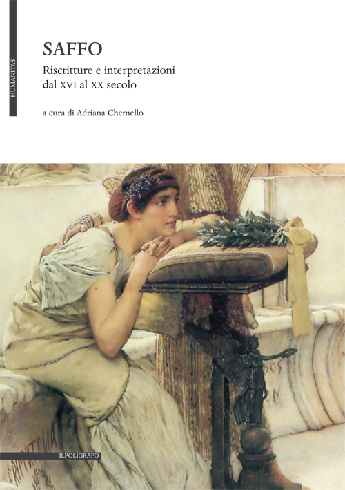 Saffo. Riscrittura e interpretazioni dal XVI al XX secolo Saffo. Riscrittura e interpretazioni dal XVI al XX secolo