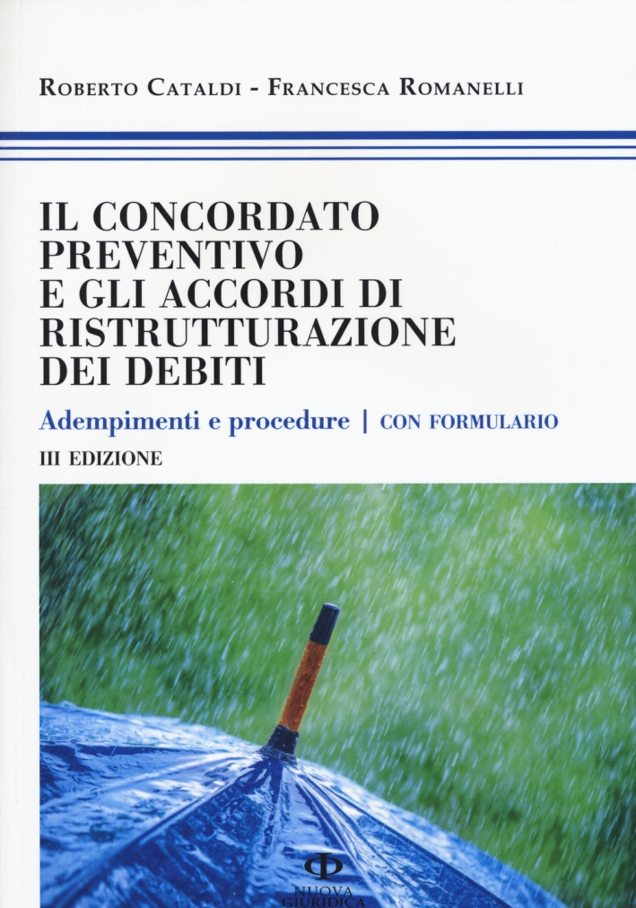 Il concordato preventivo e gli accordi di ristrutturazione dei debiti. Adempimenti e procedure. Con formulario Il concordato preventivo e gli accordi di ristrutturazione dei debiti. Adempimenti e procedure. Con formulario