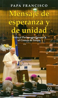 Mensaje de esperenza y de unidad. Visita al Parlamento Europeo y al Consejo de Europa Mensaje de esperenza y de unidad. Visita al Parlamento Europeo y al Consejo de Europa