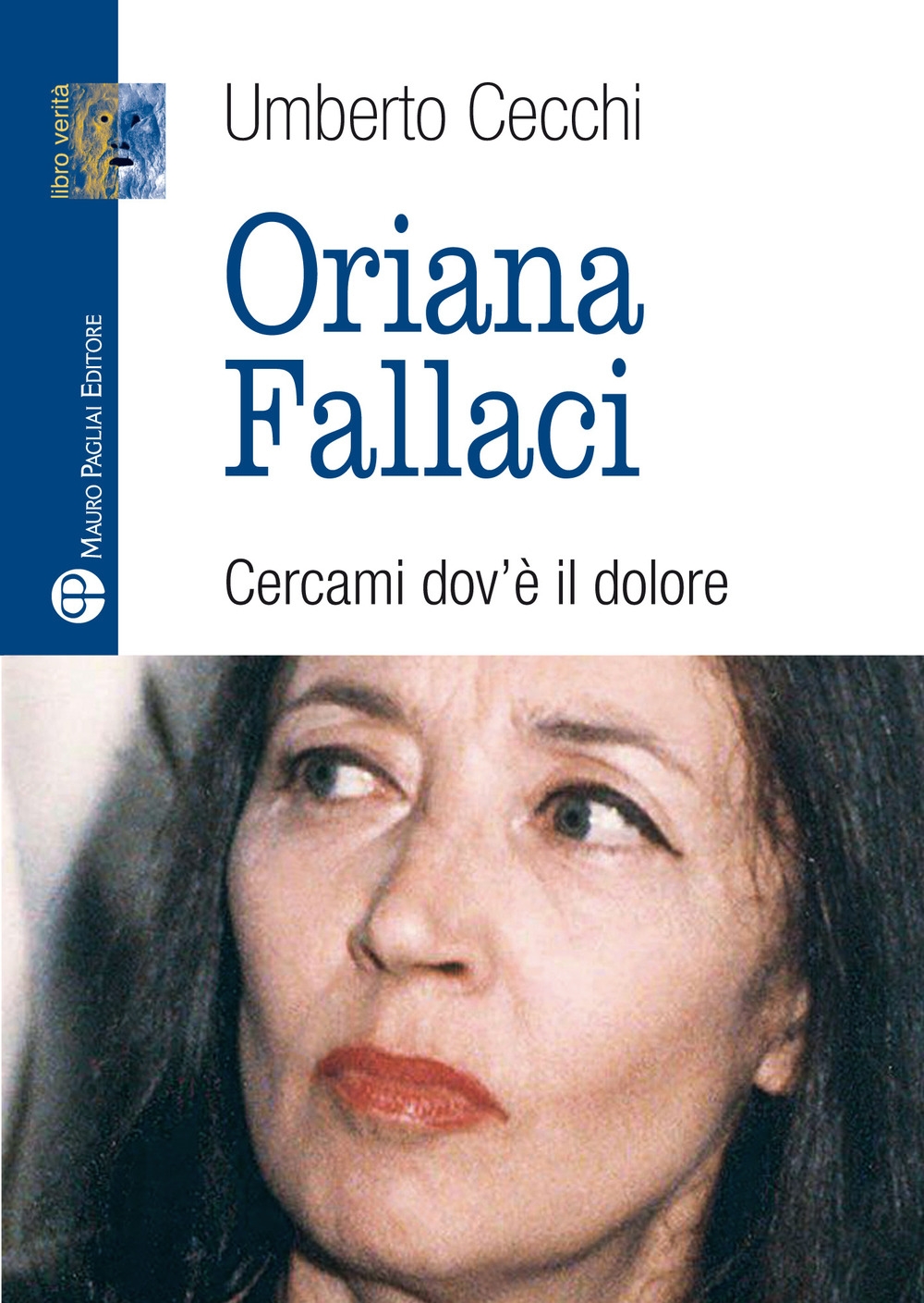 Oriana Fallaci. Cercami dov'è il dolore Oriana Fallaci. Cercami dov'è il dolore