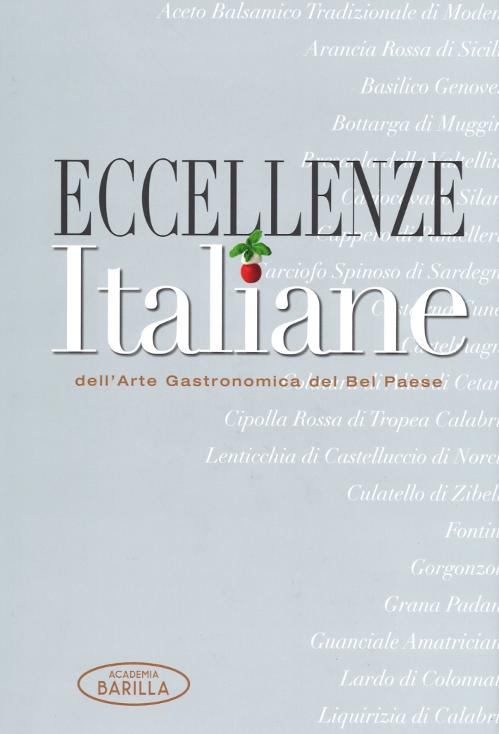 Eccellenze italiane dell'arte gastronomica del Bel Paese. Ediz. illustrata Eccellenze italiane dell'arte gastronomica del Bel Paese. Ediz. illustrata