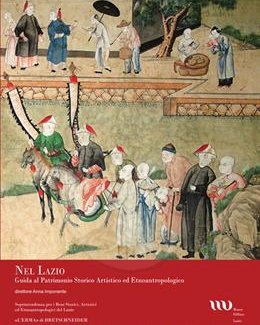 Nel Lazio. Guida al Patrimonio Artistico ed Etnoantropologico. Vol. 4 Nel Lazio. Guida al Patrimonio Artistico ed Etnoantropologico. Vol. 4