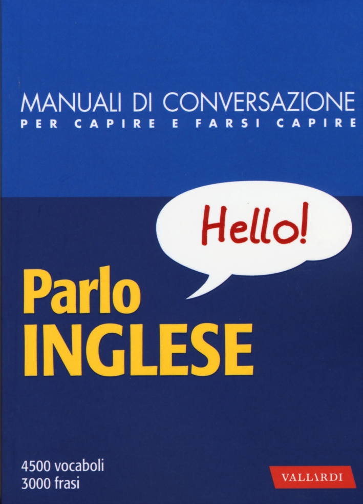 Parlo inglese. Manuale di conversazione con pronuncia figurata Parlo inglese. Manuale di conversazione con pronuncia figurata