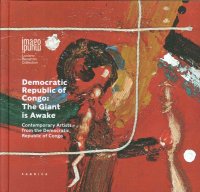 Democratic Republic of Congo. The Giant is Awake. Contemporary artists from the Democratic Republic of Congo