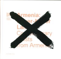 Armenia. Never-Never Land. Contemporary Artists From Armenia