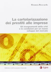 Cartolarizzazione dei prestiti alle imprese. Gli insegnamenti della crisi e le condizioni per un nuovo sviluppo del mercato
