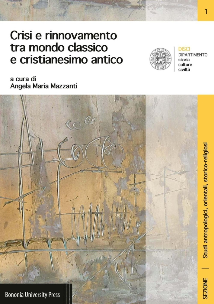 Crisi e rinnovamento tra mondo classico e cristianesimo antico Crisi e rinnovamento tra mondo classico e cristianesimo antico