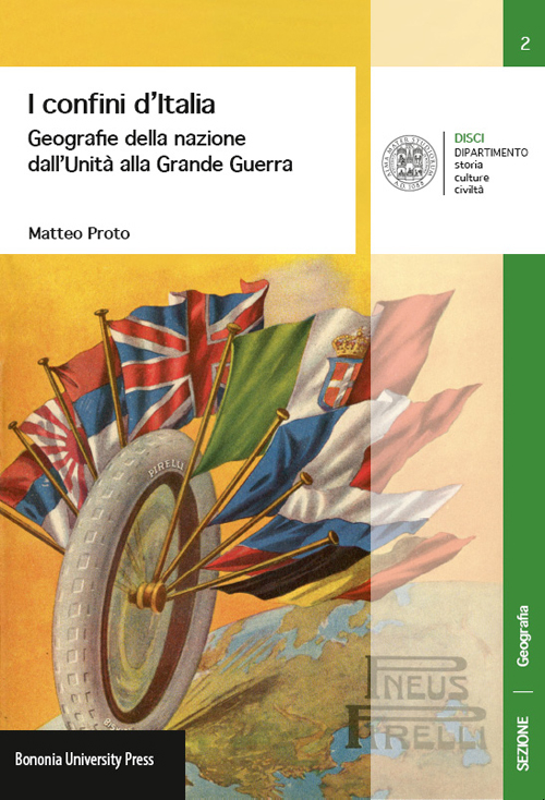 I confini d'Italia. Geografie della nazione dall'unità alla grande guerra I confini d'Italia. Geografie della nazione dall'unità alla grande guerra