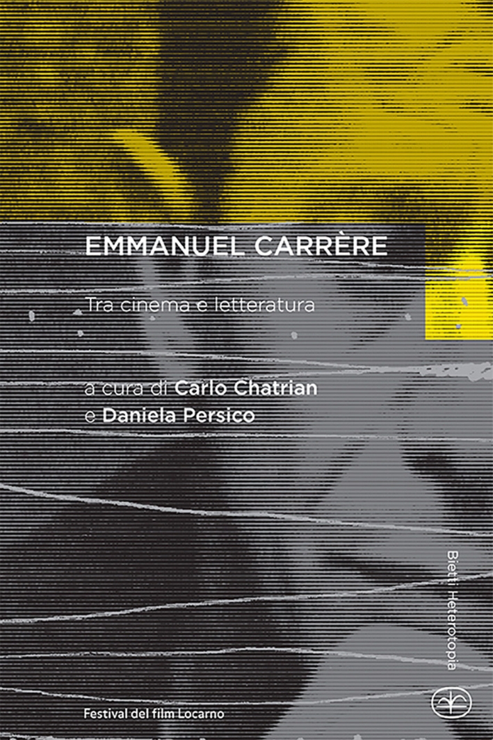 Emmanuel Carrère. Tra cinema e letteratura Emmanuel Carrère. Tra cinema e letteratura