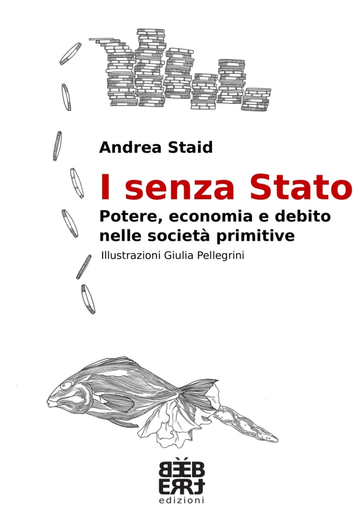I senza Stato. Potere, economia e debito nelle società primitive I senza Stato. Potere, economia e debito nelle società primitive