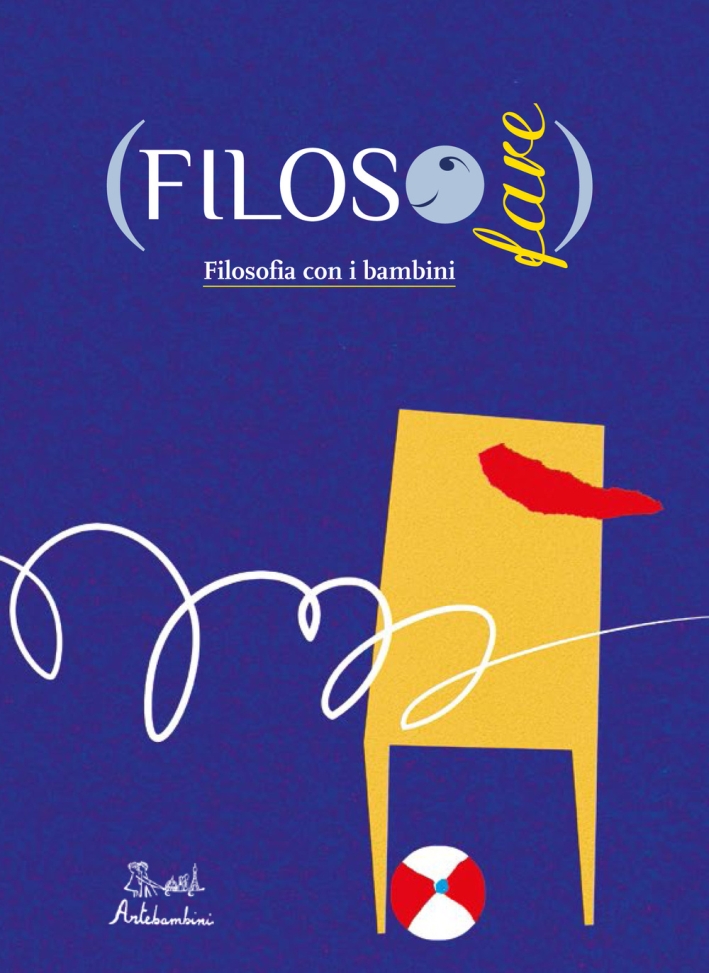 Filosofare. Filosofia con i bambini Filosofare. Filosofia con i bambini