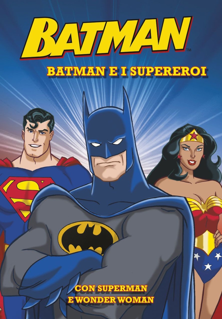 Batman e i supereroi. Batman Batman e i supereroi. Batman