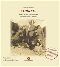 Vorrei... Storia di una vita normale fra immagini e parole Vorrei... Storia di una vita normale fra immagini e parole