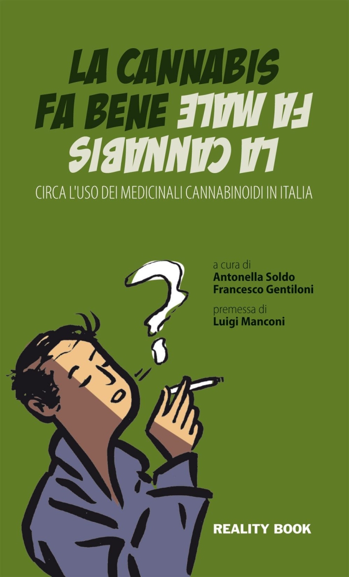 La cannabis fa bene la cannabis fa male. Circa l'uso dei medicinali cannabinoidi in Italia La cannabis fa bene la cannabis fa male. Circa l'uso dei medicinali cannabinoidi in Italia