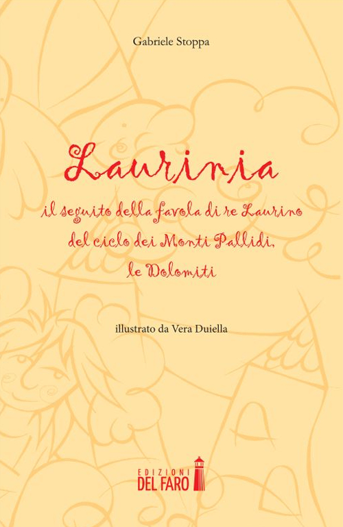 Laurinia, il seguito della favola di re Laurino del ciclo dei monti Pallidi, le Dolomiti Laurinia, il seguito della favola di re Laurino del ciclo dei monti Pallidi, le Dolomiti
