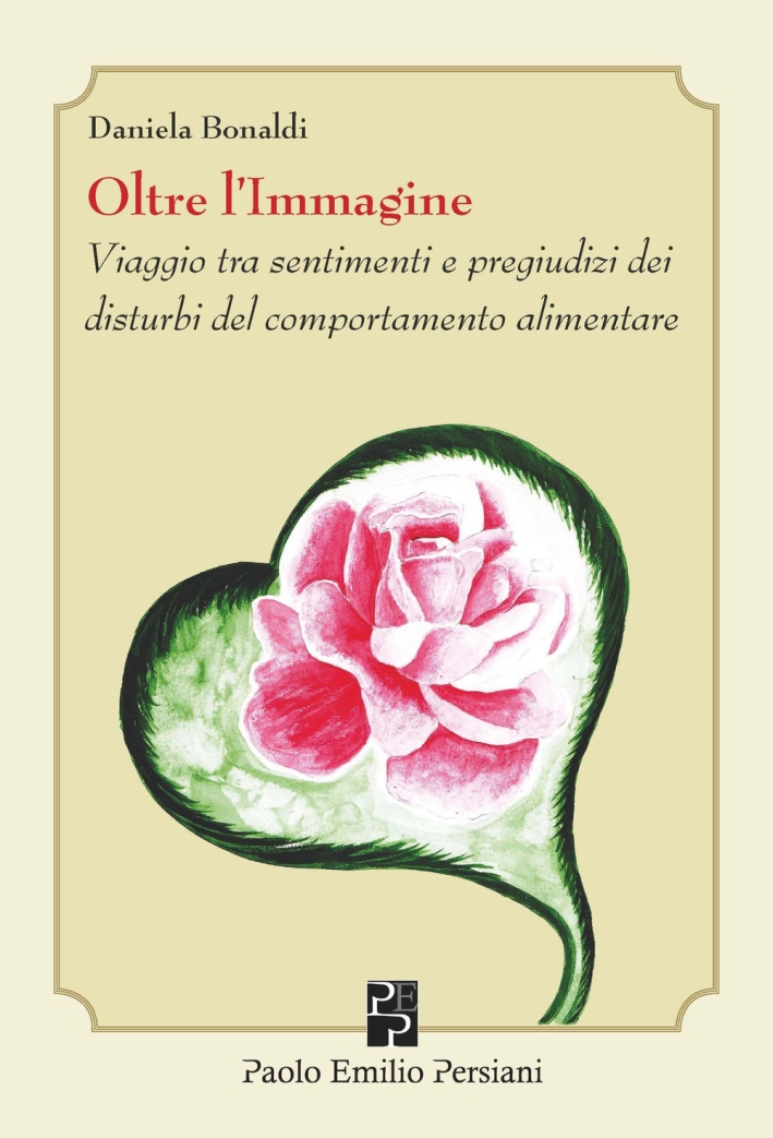 Oltre l'immagine. Viaggio tra sentimenti e pregiudizi dei disturbi del comportamento alimentare. Oltre l'immagine. Viaggio tra sentimenti e pregiudizi dei disturbi del comportamento alimentare.