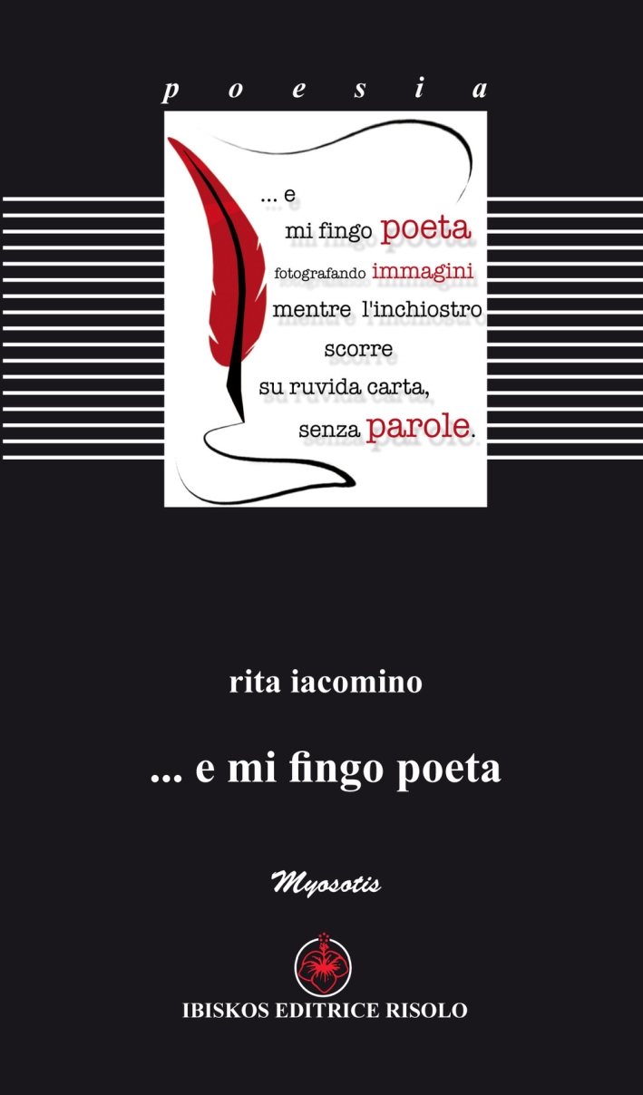 ... E mi fingo poeta ... E mi fingo poeta