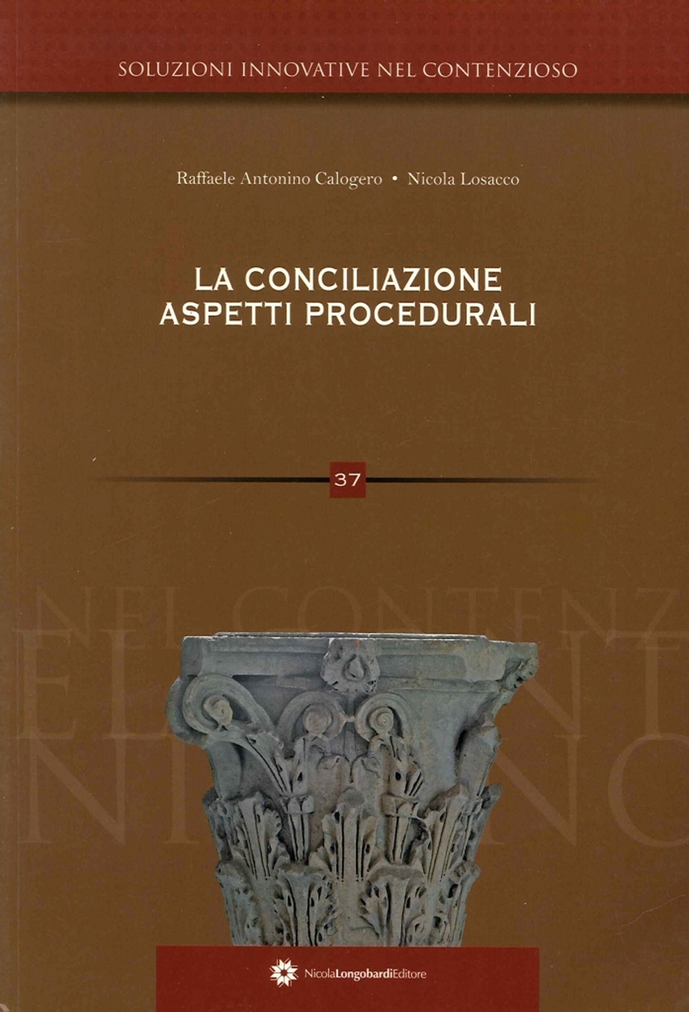 Soluzioni innovative nel contenzioso. 37. La conciliazione. Aspetti procedurali. 37 Soluzioni innovative nel contenzioso. 37. La conciliazione. Aspetti procedurali. 37