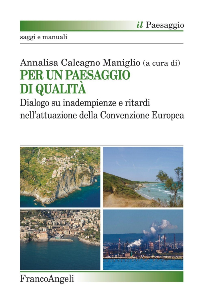 Per un paesaggio di qualità. Dialogo su inadempienze e ritardi nell'attuazione della convenzione europea Per un paesaggio di qualità. Dialogo su inadempienze e ritardi nell'attuazione della convenzione europea