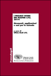 I project work dei master I.P.E. 2014. Strumenti, applicazioni e casi per le aziende I project work dei master I.P.E. 2014. Strumenti, applicazioni e casi per le aziende
