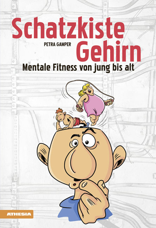 Schatzkiste Gehirn Mentale Fitness von jung bis alt Schatzkiste Gehirn Mentale Fitness von jung bis alt