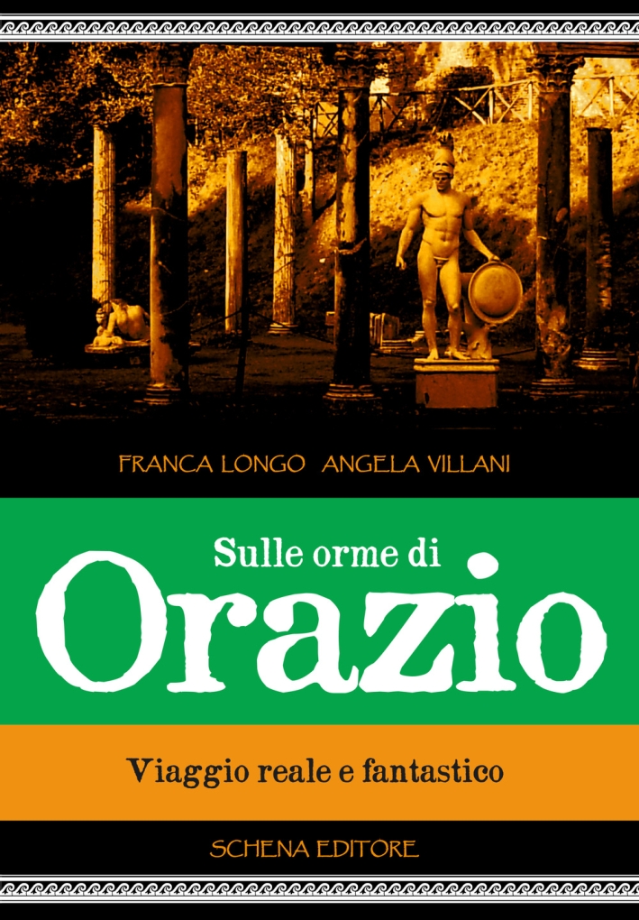 Sulle orme di Orazio. Viaggio reale e fantastico Sulle orme di Orazio. Viaggio reale e fantastico