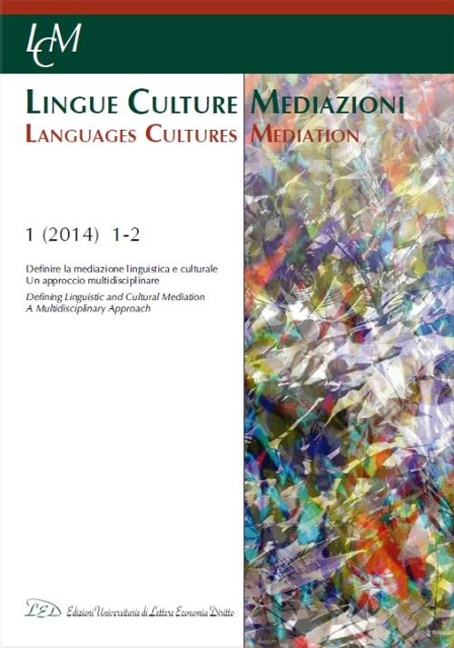 Lingue culture mediazioni (LCM Journal) (2014). Ediz. italiana, inglese e francese. Vol. 1/2: Definire la mediazione linguistica e culturale. Un approccio multidisciplinare Lingue culture mediazioni (LCM Journal) (2014). Ediz. italiana, inglese e francese. Vol. 1/2: Definire la mediazione linguistica e culturale. Un approccio multidisciplinare