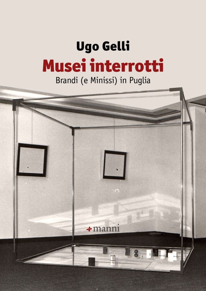 Musei interrotti. Brandi (e Minissi) in Puglia Musei interrotti. Brandi (e Minissi) in Puglia