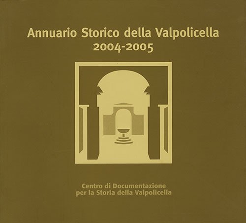Annuario storico della Valpolicella 2004-2005 Annuario storico della Valpolicella 2004-2005