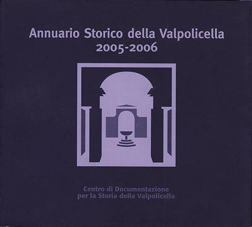 Annuario storico della Valpolicella 2005-2006 Annuario storico della Valpolicella 2005-2006