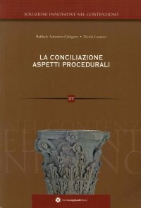 Soluzioni innovative nel contenzioso. 37. La conciliazione. Aspetti procedurali. 37